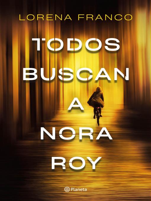 Title details for Todos buscan a Nora Roy by Lorena Franco - Available